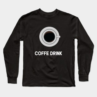 coffe drink Long Sleeve T-Shirt